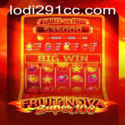 The Thrilling World of FruitNovaSuper100: A Comprehensive Guide